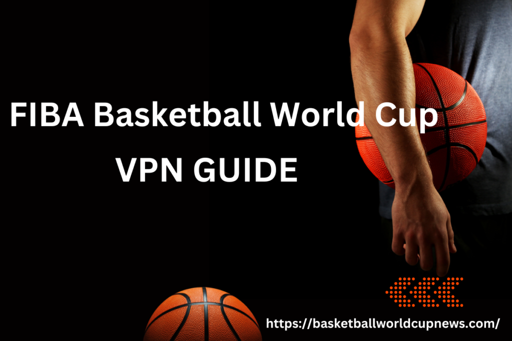 FIBA Basketball World Cup vpns