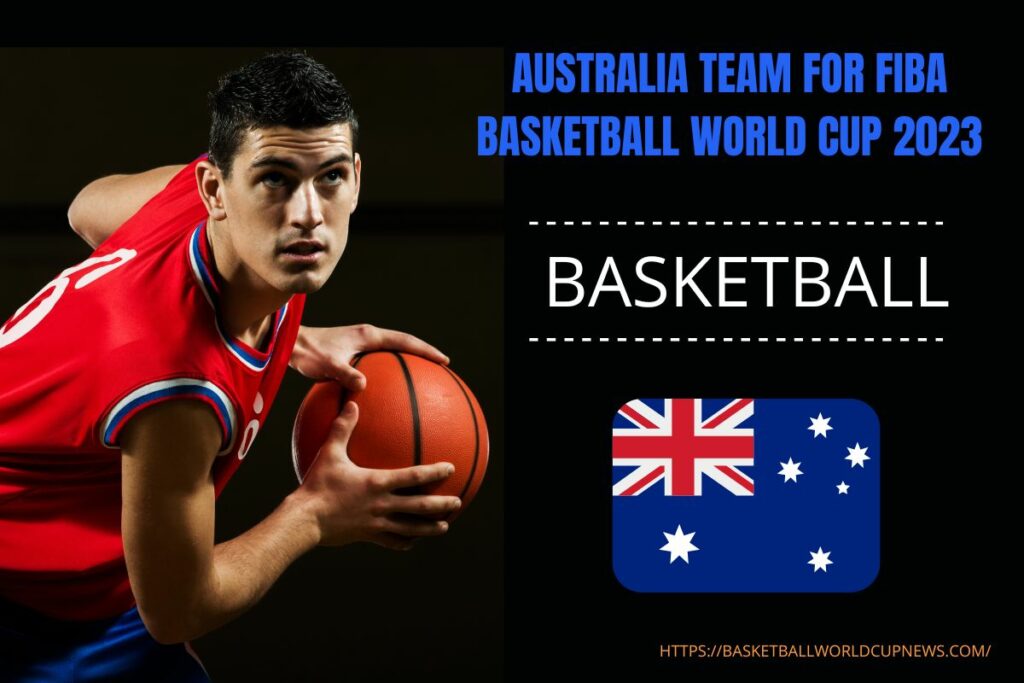 Australia Team for FIBA Basketball World Cup 2023
