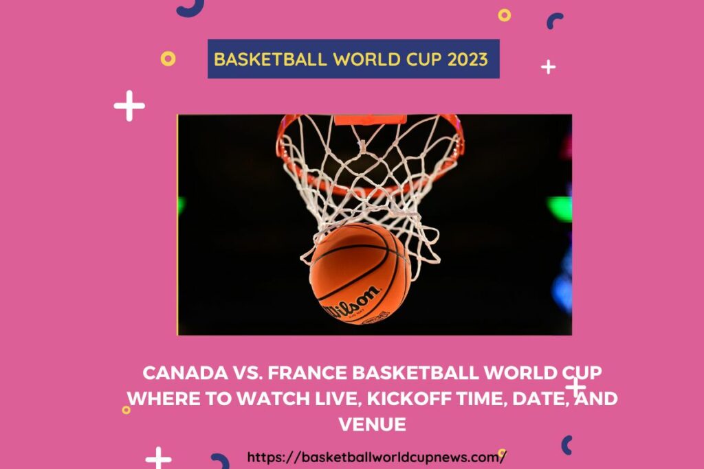 Canada vs. France Basketball World Cup