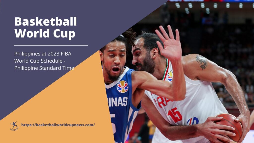 Philippines at 2023 FIBA World Cup Schedule - Philippine Standard Time