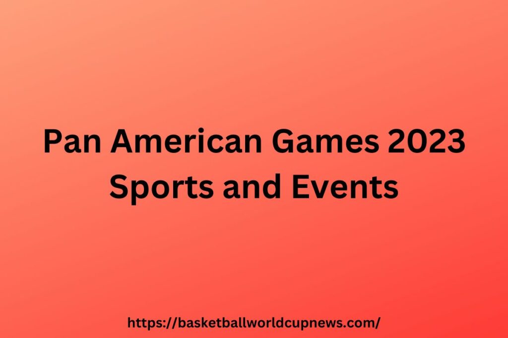 Pan American Games 2023 Sports and Events