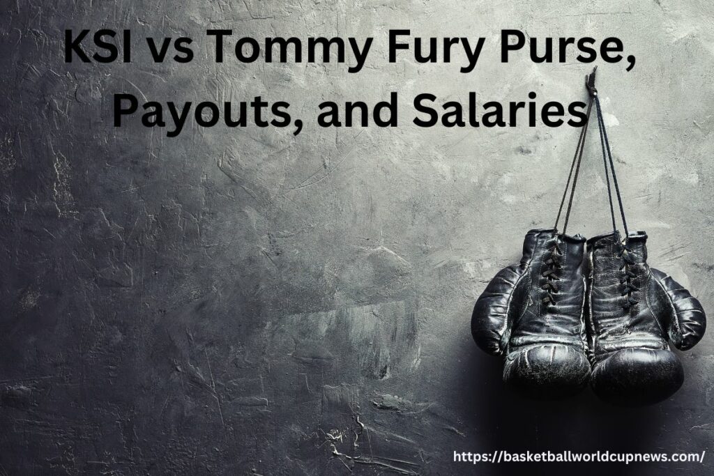 KSI vs Tommy Fury Purse, Payouts, and Salaries - How Much Money Will They Make