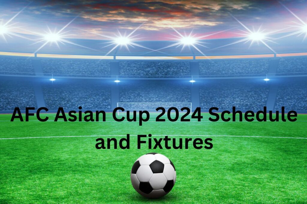 AFC Asian Cup 2024 Schedule and Fixtures
